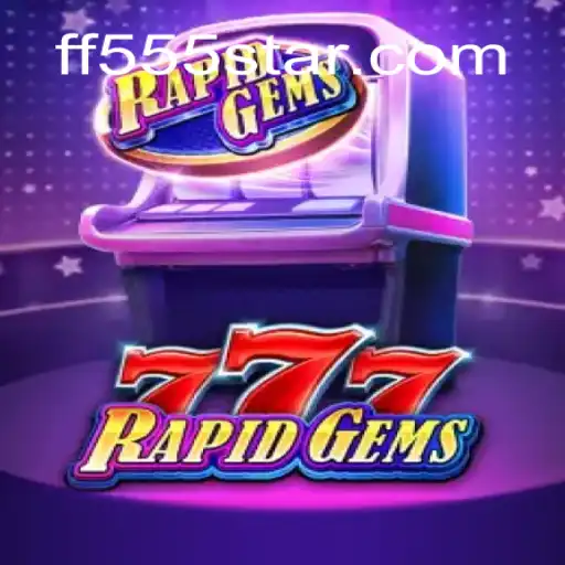 Diving into the Exciting World of RapidGems777: A Comprehensive Guide with FF555