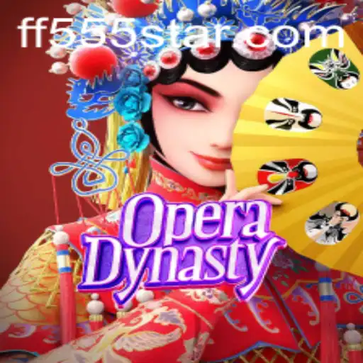 The Expansive World of OperaDynasty and the Role of FF555
